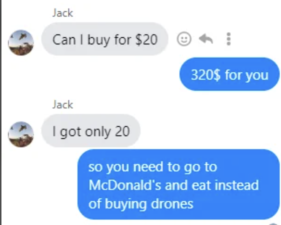 screenshot - Jack Can I buy for $20 320$ for you Jack I got only 20 so you need to go to McDonald's and eat instead of buying drones